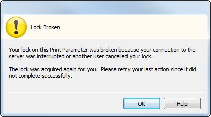 Lock broken dialog. This dialog appears when you lose your connection to the MAPS server, or another user cancelled your lock. The dialog informs you that your lock has been reacquired and that you need to retry your last action because it did not complete successfully.